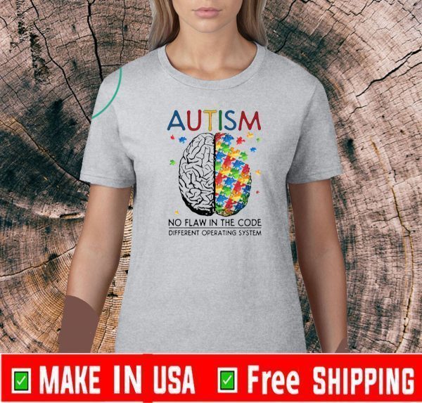 Autism No Flaw In The Code Different Operating System Tee Shirts