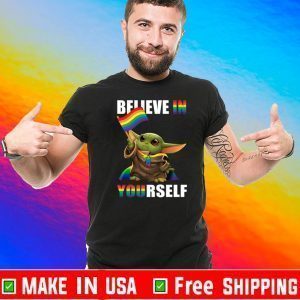 Baby Yoda Pride LGBT Believe In Yourself Shirts