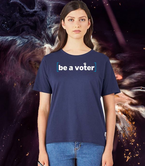 Be A Voter 2020 T-Shirt