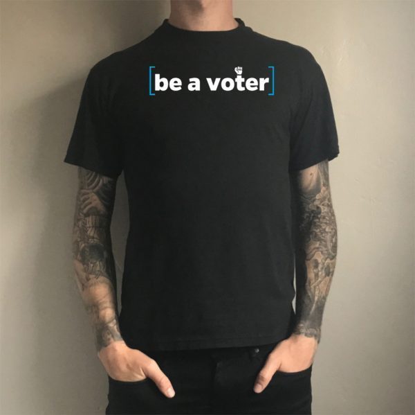 Be A Voter 2020 T-Shirt