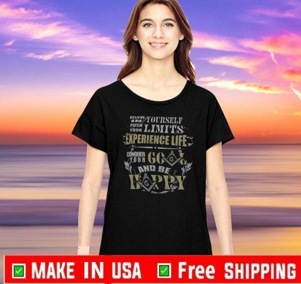 Believe In Yourself Push Your Limits Experience Life Conquer Your Goal And Be Happy 2020 T-Shirt