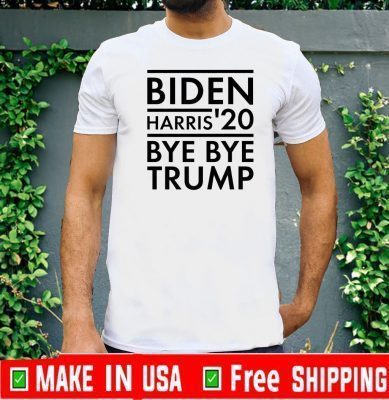 Biden Harris 2020 Bye Bye Trump 2020 T-Shirt