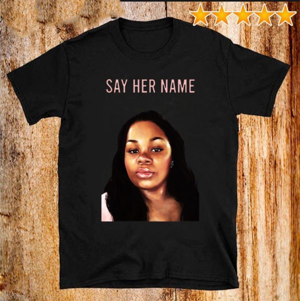 Arrest The Cops Who Killed Breonna Taylor Say Her Name For T-Shirt