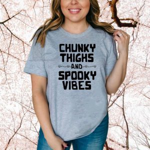 Chunky Thighs And Spooky Vibes For T-Shirt