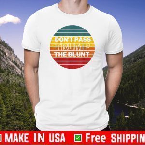 Don't Pass Trump The Blunt Vintage 2020 T-Shirt