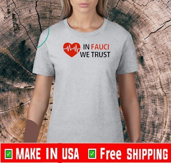 Dr Fauci In Fauci We Trust 2020 T-Shirt