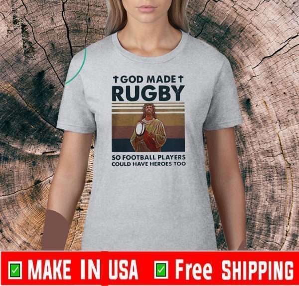 God Made Rugby So Football Players Could Have Heroes Too Vintage Tee Shirts