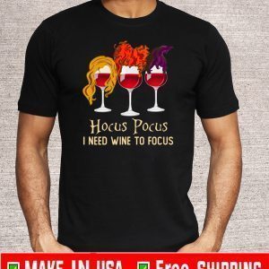Hocus Pocus I Need Wine To Focus Funny T-Shirt