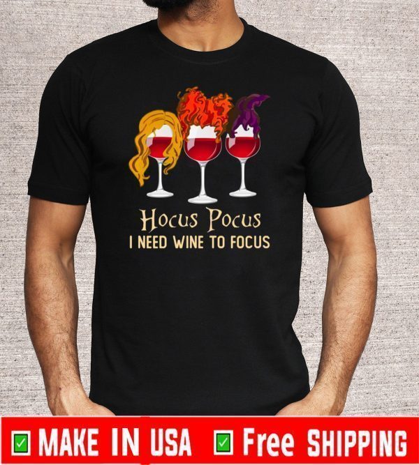Hocus Pocus I Need Wine To Focus Funny T-Shirt