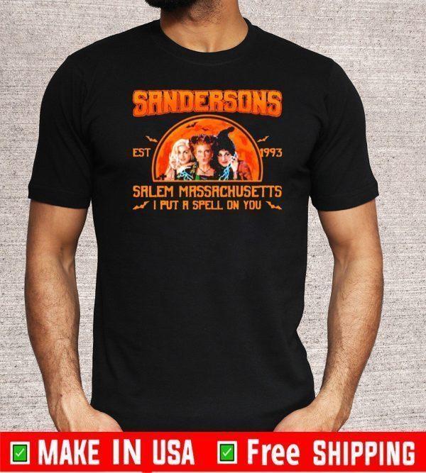 Hocus Pocus Sandersons Est 1993 Salem Massachusetts I put a spell on you Shirt T-Shirt