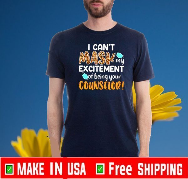 I can’t mask my excitement of being your counselor Official T-Shirt
