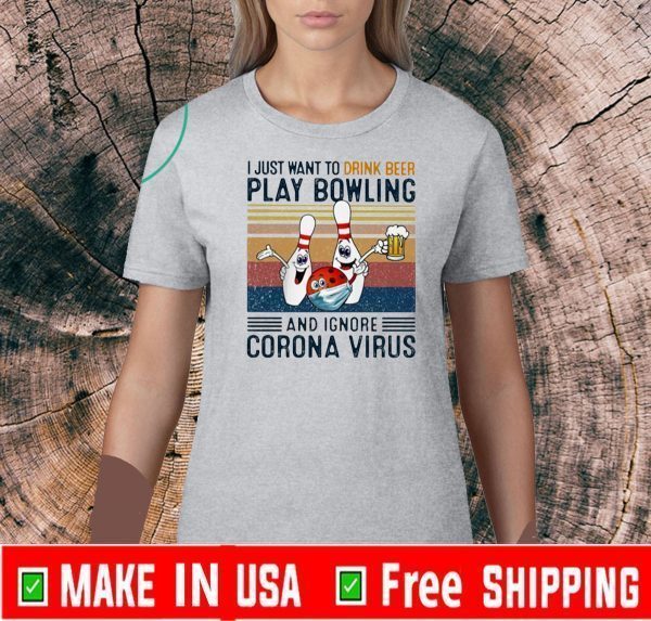 I just want to drink beer play bowling and ignore corona virus vintage Vintage 2020 T-Shirt