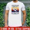 I never dreamed I’d grow up to be a super sexy pontoon captain but here I am killing it vintage 2020 T-Shirt
