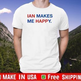 IAN Makes Me Happy Tee Shirts