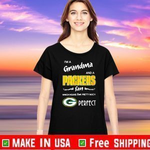 I’m a grandma and a Packers fan which means I’m pretty much perfect 2020 T-Shirt