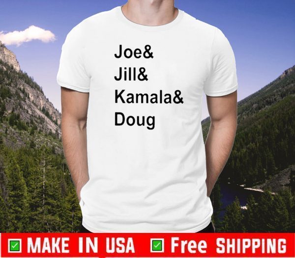 Joe and Jill and Kamala and Doug Tee Shirts