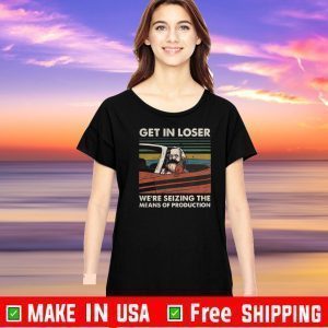 Karl Marx Get in loser we’re seizing the means of production vintage Official T-Shirt