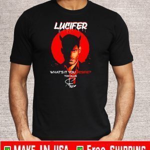 Lucifer what’s it you desire Tom Ellis signature For T-Shirt