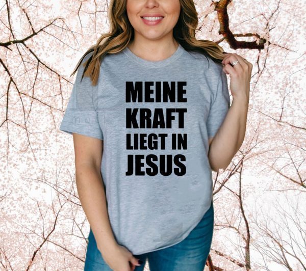 Meine Kraft Liegt In Jesus 2020 T-Shirt
