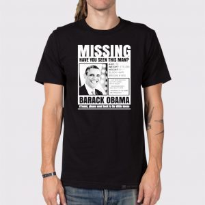 Missing have you seen this man Barack Obama Tee Shirts