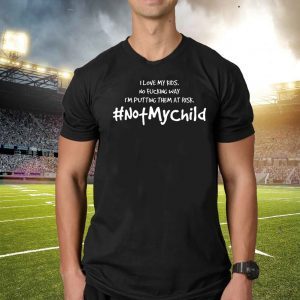 #NotMyChild Not My Child Tee Shirts