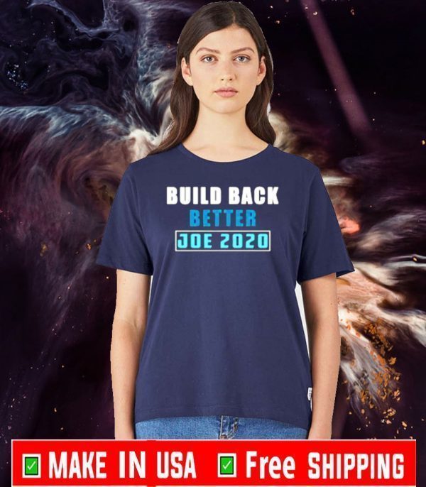 Build back better Joe 2020 Shirt T-Shirt
