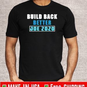 Build back better Joe 2020 Shirt T-Shirt
