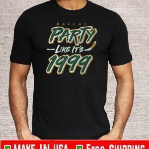 DALLAS PARTY LIKE IT'S 1999 Tee Shirts