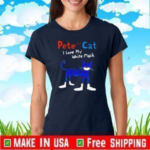 Pete the cat I love my white mask For T-Shirt