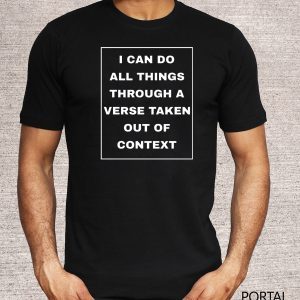 I can do all things through a verse taken out of context 2020 T-Shirt