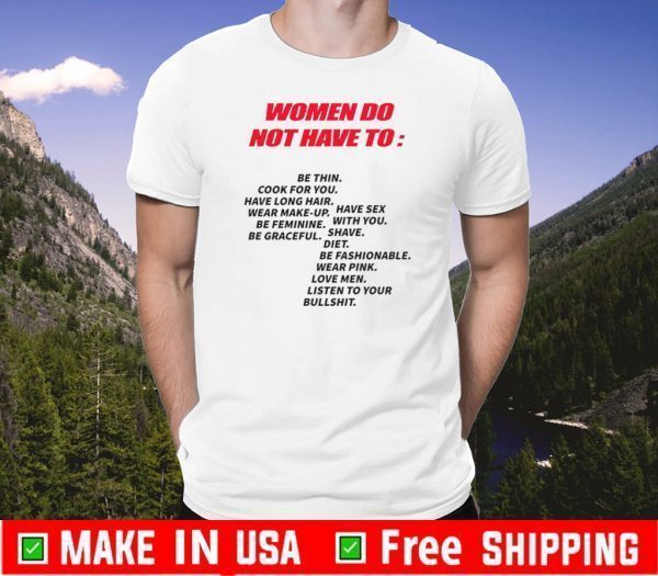 PRO WOMAN – Women Do Not Have To Shirt Women Do Not Have To Be Thin Shirts