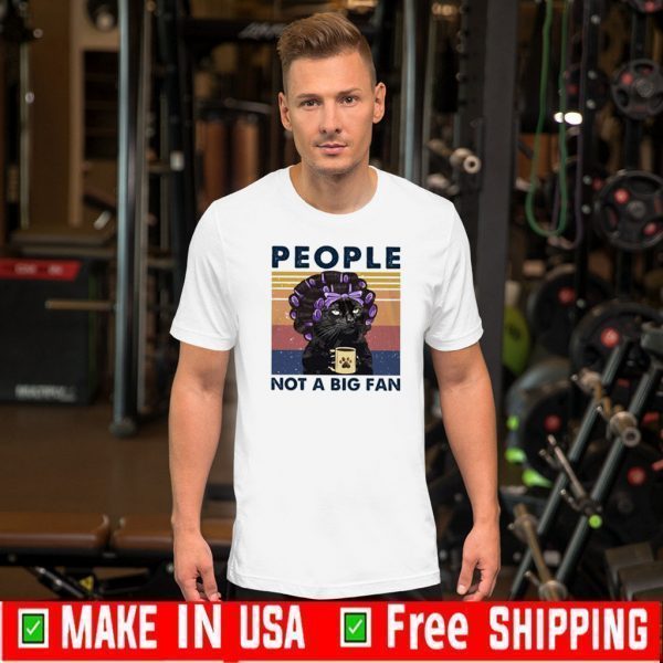 People Not A Big Fan Black Cat Vintage 2020 T-Shirt
