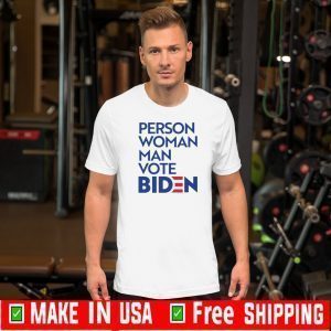 Person Woman Man Vote Joe Biden Former Vice President of the United States Shirt