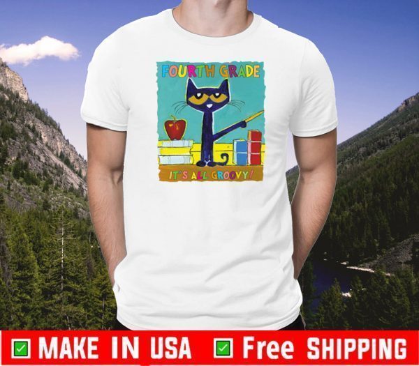 Pete The Cat’s Fourth Grade It’s All Groovy Shirt T-Shirt