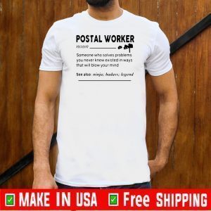 Postal Worker Someone Who Solves Problems You Never Knew Existed Tee Shirt