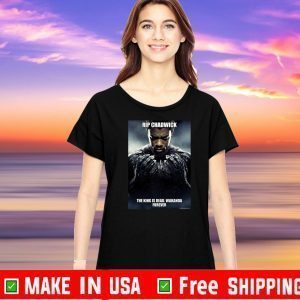 Rip Chadwick The King Is Dead Wakanda Forever Shirt