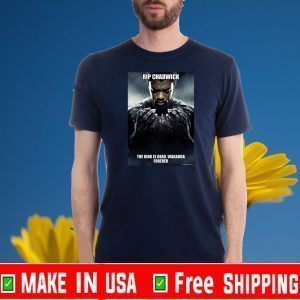 Rip Chadwick The King Is Dead Wakanda Forever Shirt