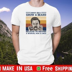 Ron Swanson Why Do I Grow A Beard Because I’m Neither Vintage T-Shirt