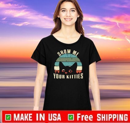 Show me Your Kitties Cat lover Vintage 2020 T-Shirt