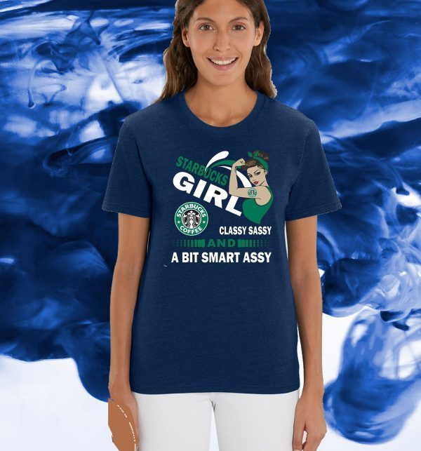 Starbucks Girl Classy Sassy And A Bit Smart Assy 2020 T-Shirt