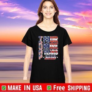 Trump Four More Years 2020 T-Shirt