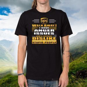 Walk Away I Have Anger Issues And A Serious Dislike Stupid People Official T-Shirt