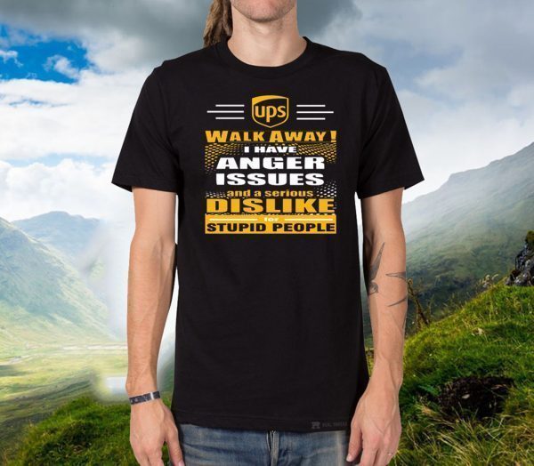 Walk Away I Have Anger Issues And A Serious Dislike Stupid People Official T-Shirt