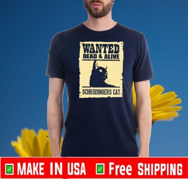 Wanted dead and alive schrodinger’s cat Funny T-Shirt