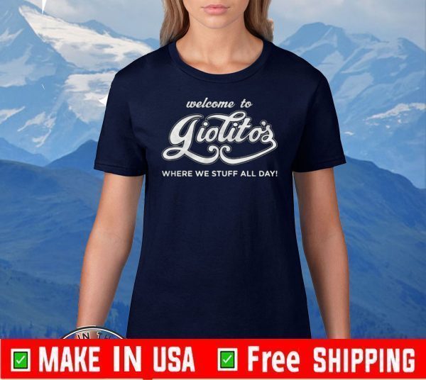 Welcome To Giolitos Where We Stuff All Day T-Shirt