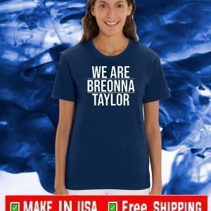 We Are Breonna Taylor 2020 T-Shirt
