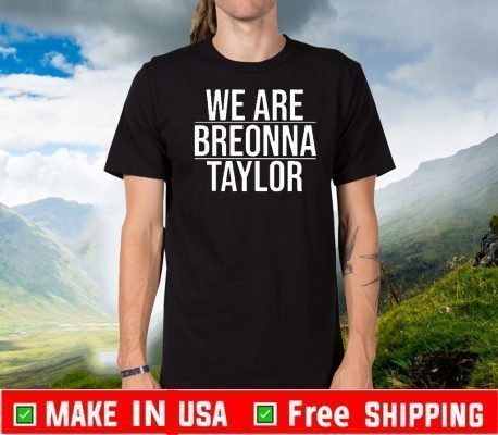 We Are Breonna Taylor 2020 T-Shirt