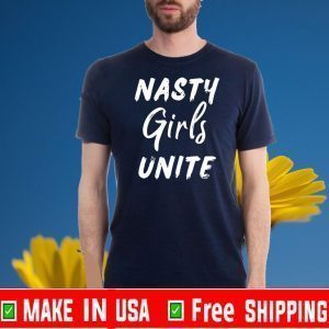 Womens Nasty Girls Unite Kamala Harris Tee Shirts