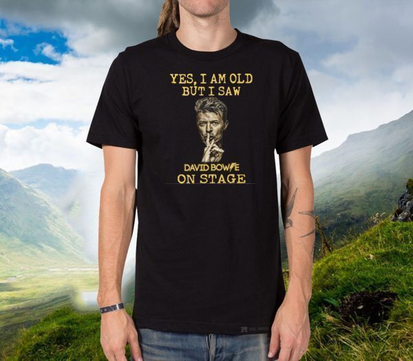 Yes I Am Old But I Saw David Bowie On Stage 2020 T-Shirt