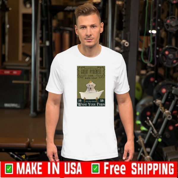 bath soap company great pyreness wash your paws shirts
